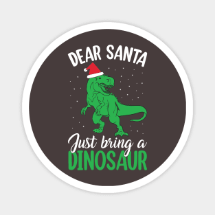 Dear Santa Just Bring Dinosaur funny Magnet